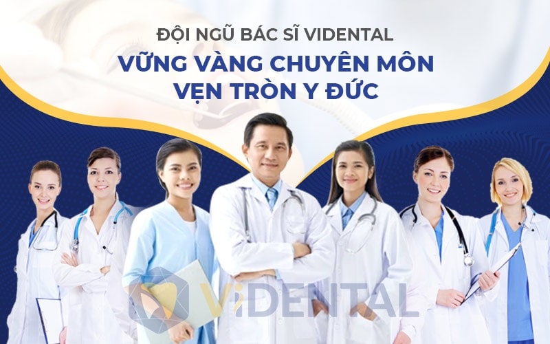 Trung tâm nha khoa thẩm mỹ Vidental sở hữu đội ngũ bác sĩ giỏi